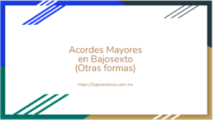 Acordes mayores en bajosexto otras formas