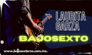 Laurita Garza en Bajosexto